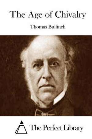 The Age of Chivalry de Thomas Bulfinch