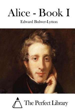 Alice - Book I de Edward Bulwer-Lytton