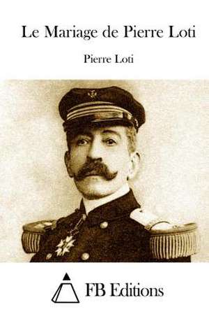 Le Mariage de Pierre Loti de Pierre Loti