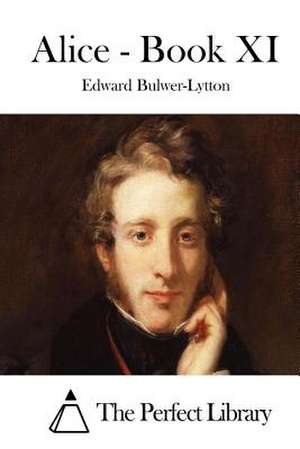 Alice - Book XI de Edward Bulwer-Lytton