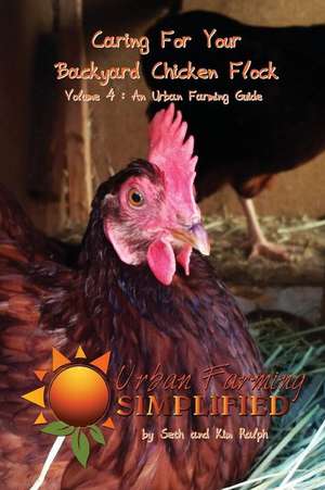 Caring for Your Backyard Chicken Flock de Kim Ralph