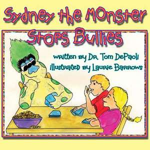 Sydney the Monster Stops Bullies de Dr Tom Depaoli