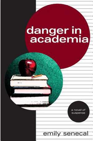 Danger in Academia de Emily Senecal