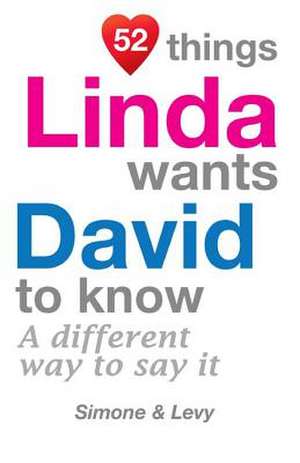 52 Things Linda Wants David to Know de Jay Ed. Levy