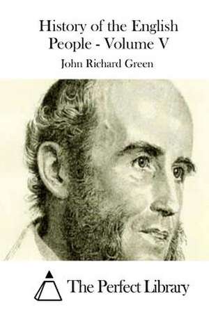 History of the English People - Volume V de John Richard Green