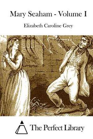 Mary Seaham - Volume I de Elizabeth Caroline Grey