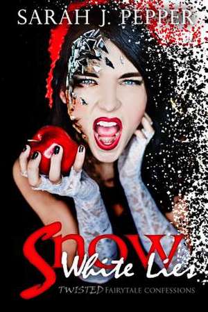 Snow White Lies de Sarah J. Pepper