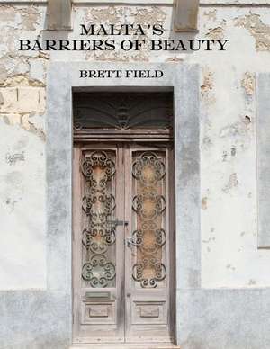 Malta's Barrier of Beauty de MR Brett B. Field