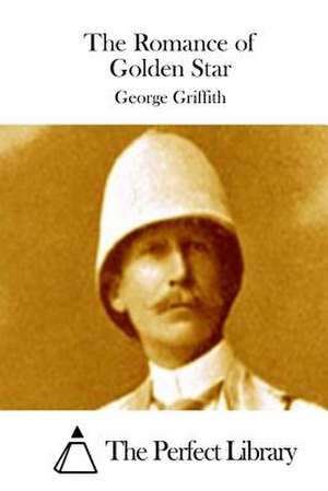 The Romance of Golden Star de George Griffith