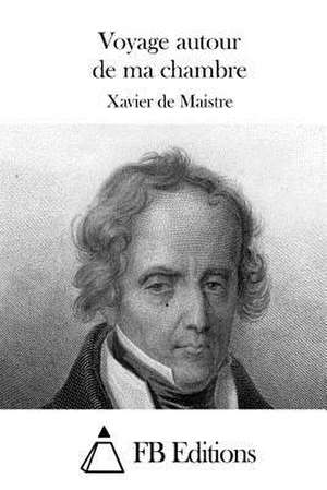 Voyage Autour de Ma Chambre de Xavier De Maistre