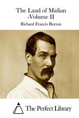 The Land of Midian -Volume II de Richard Francis Burton