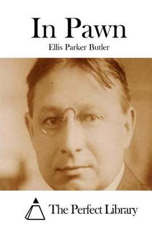 In Pawn de Ellis Parker Butler