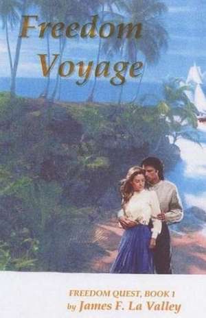 Freedom Voyage de James F. La Valley