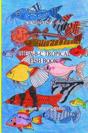 The A-B-C Tropical Fish Book de Jacquie Lynne Hawkins