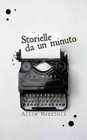 Storielle Da Un Minuto de Alice Muzzioli