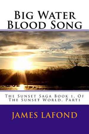 Big Water Blood Song de James LaFond