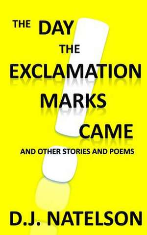 The Day the Exclamation Marks Came de Natelson, D. J.