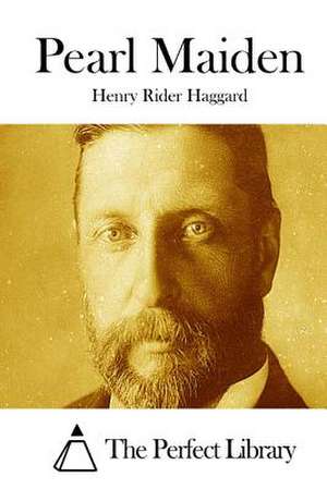 Pearl Maiden de Henry Rider Haggard