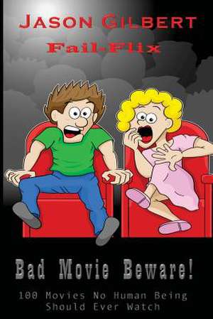 Bad Movie Beware! de Jason H. Gilbert