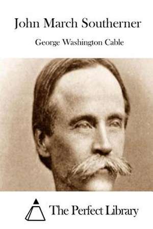 John March Southerner de George Washington Cable