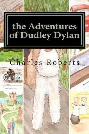 The Adventures of Dudley Dylan de Charles Roberts