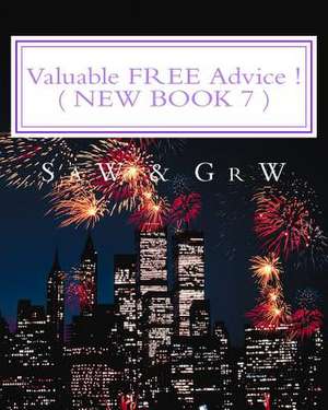 Valuable Free Advice ! ( New Book 7 ) de S. a. W.