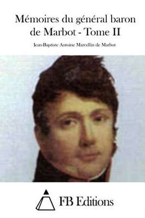 Memoires Du General Baron de Marbot - Tome II de Jean Baptiste De Marbot