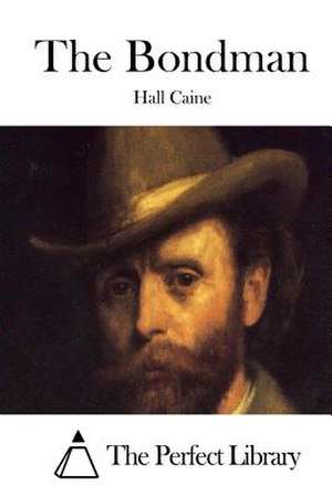 The Bondman de Hall Caine