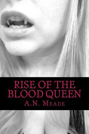 Rise of the Blood Queen de A. N. Meade