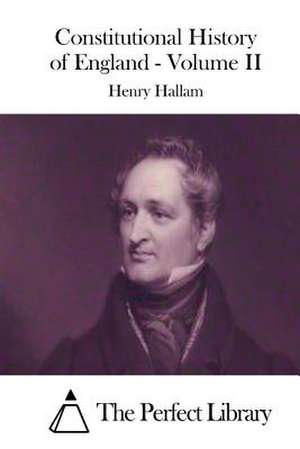 Constitutional History of England - Volume II de Henry Hallam