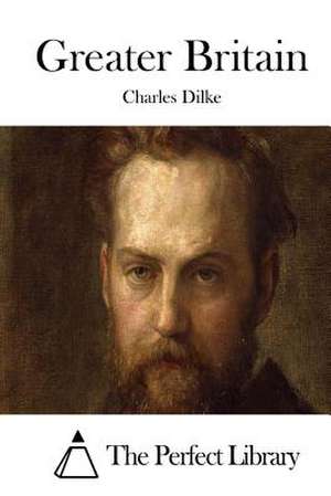 Greater Britain de Charles Dilke