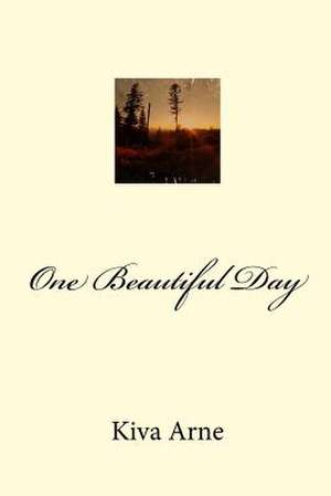 One Beautiful Day de Kiva Susan Elaine Arne