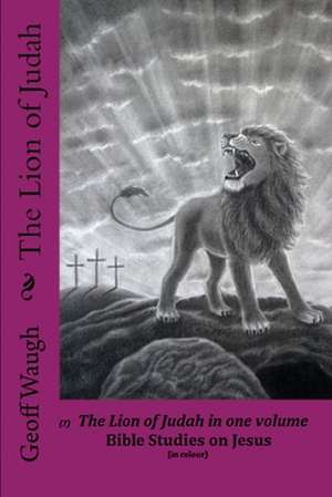 The Lion of Judah (7) the Lion of Judah in One Volume de Dr Geoff Waugh