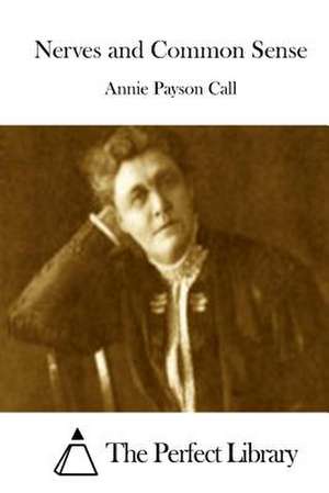 Nerves and Common Sense de Annie Payson Call