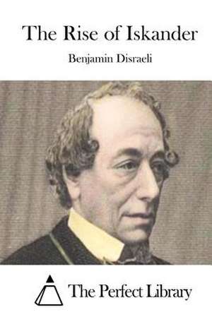 The Rise of Iskander de Benjamin Disraeli