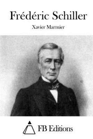 Frederic Schiller de Xavier Marmier