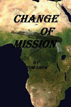 Change of Mission de Tom Snow