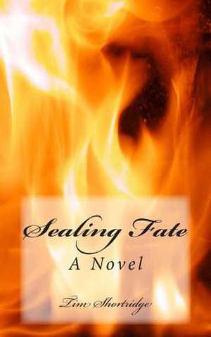 Sealing Fate de Tim Shortridge