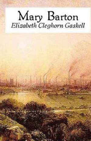 Mary Barton de Elizabeth Cleghorn Gaskell