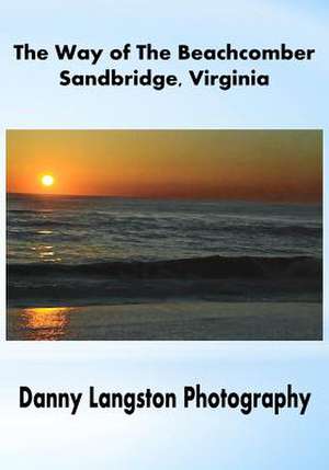 The Way of the Beachcomber - Sandbridge, Virginia de Danny and Beachcomber