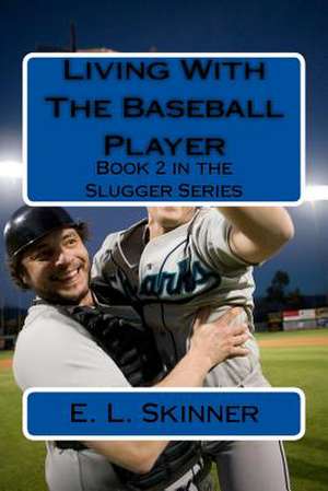 Living with the Baseball Player de E. L. Skinner