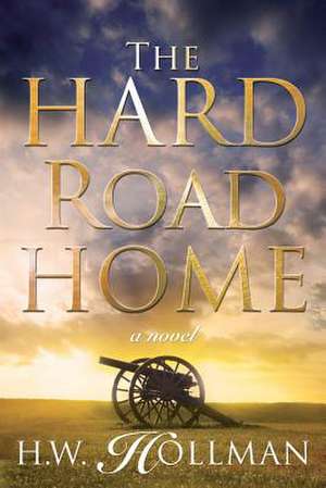 The Hard Road Home de H. W. Hollman