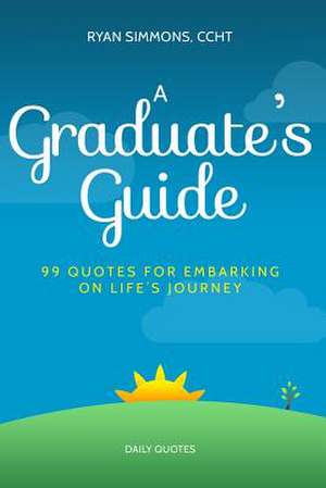 A Graduate's Guide de Ryan Simmons