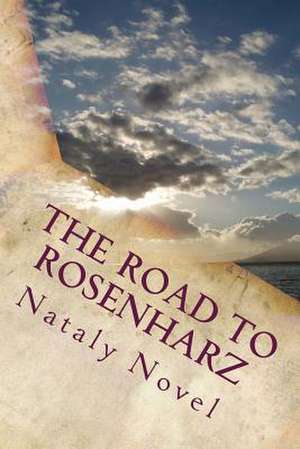 The Road to Rosenharz de Nataly Novel