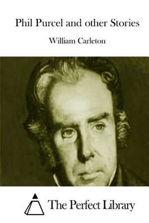 Phil Purcel and Other Stories de William Carleton