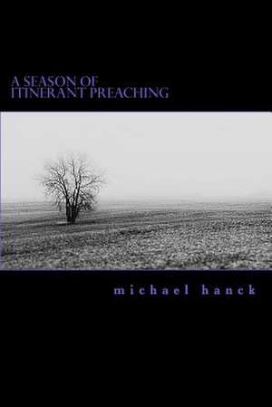 A Season of Itinerant Preaching de Michael P. Hanck