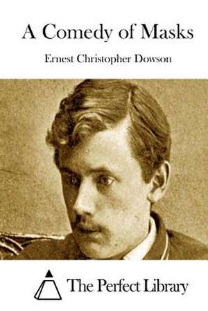 A Comedy of Masks de Ernest Christopher Dowson