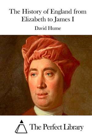 The History of England from Elizabeth to James I de David Hume