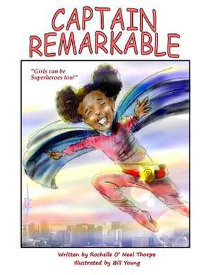 Captain Remarkable (Storybook) de Rochelle O'Neal Thorpe