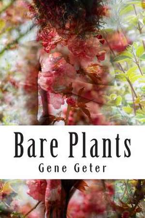 Bare Plants de Gene Geter